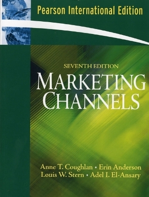 Marketing Channels - Anne Coughlan, Erin Anderson, Louis W. Stern, Adel El-Ansary