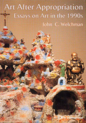 Art After Appropriation -  John C. Welchman