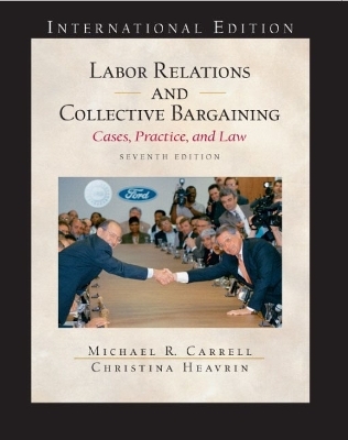Labor Relations and Collective Bargaining - Michael R. Carrell, J.D. Heavrin  Christina
