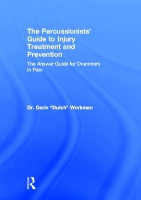 Percussionists' Guide to Injury Treatment and Prevention -  Dr. Darin &  quote;  Dutch&  quote;  Workman