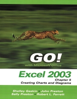 Go! with Microsoft Office Excel 2003 Chapter 5 Creating Charts and Diagrams