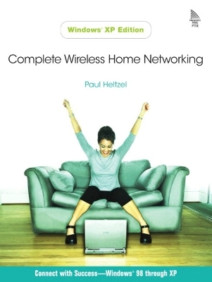 Complete Wireless Home Networking - Paul Heltzel