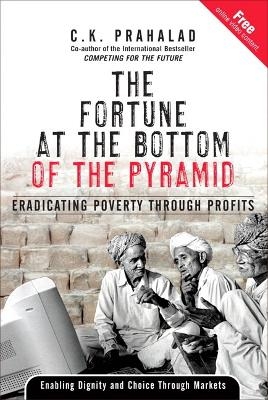 The Fortune at the Bottom of the Pyramid - C.K. Prahalad