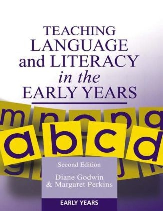 Teaching Language and Literacy in the Early Years -  Diane Godwin,  Margaret Perkins