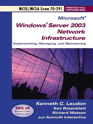 Windows Server 2003 Network Infrastucture Implementing and Maintaining (Exam 70-291)