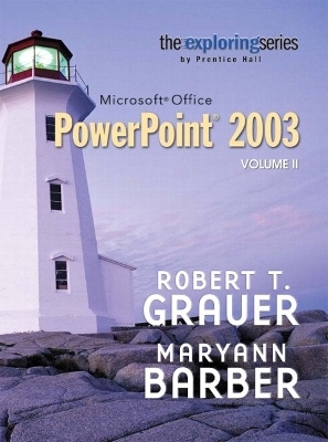 Exploring Microsoft PowerPoint 2003 Volume 2