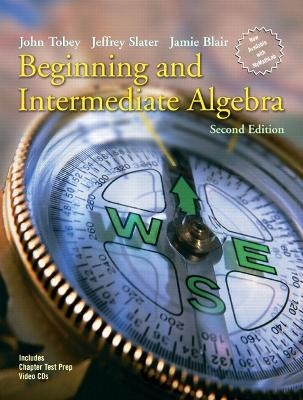 Beginning and Intermediate Algebra - John Tobey  Jr., Jeffrey Slater, Jamie Blair