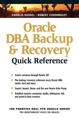 Oracle DBA Backup and Recovery Quick Reference - Charlie Russel, Robert L. Cord