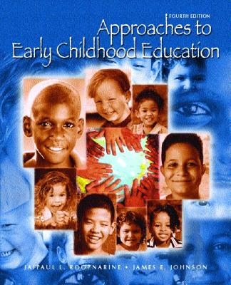 Approaches to Early Childhood Education - Jaipaul Roopnarine, James E. Johnson