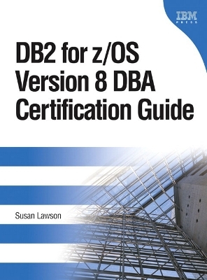 DB2 for z/OS Version 8 DBA Certification Guide - Susan Lawson