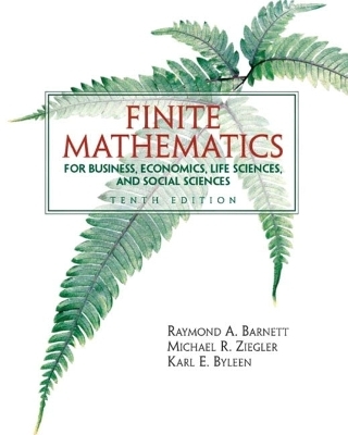 Finite Mathematics for Business Economics, Life Sciences and Social Sciences - Raymond A. Barnett, Michael R. Ziegler, Karl E. Byleen