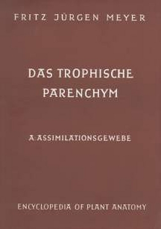 Handbuch der Pflanzenanatomie. Encyclopedia of plant anatomy. Traité d'anatomie végétale / Das trophische Parenchym