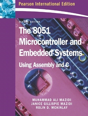 The 8051 Microcontroller and Embedded Systems - Muhammad Ali Mazidi, Janice G. Mazidi, Rolin D. McKinlay