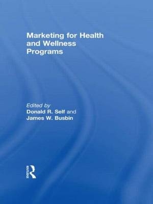 Marketing for Health and Wellness Programs -  James Busbin,  Donald Self