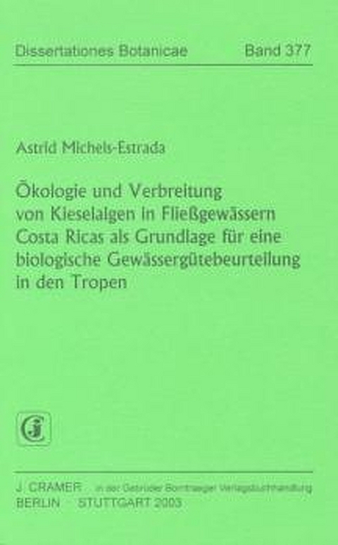 &Ouml;kologie und Verbreitung von Kieselalgen in Flie&szlig;gew&auml;ssern Costa Ricas als Grundlage f&uuml;r eine biologische Gew&auml;sserg&uuml;tebeurteilung in den Tropen - Astrid Michels-Estrada