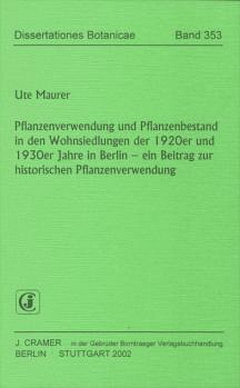 Pflanzenverwendung und Pflanzenbestand in den Wohnsiedlungen der 1920er und 1930er Jahre in Berlin - Ute Maurer