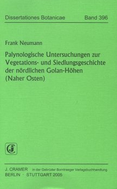 Palynologische Untersuchungen zur Vegetations- und Siedlungsgeschichte der n&ouml;rdlichen Golan-H&ouml;hen (Naher Osten) - Frank Neumann