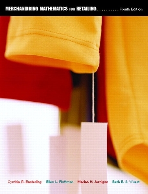 Merchandising Math for Retailing - Cynthia R. Easterling, Ellen L. Flottman, Marian H. Jernigan, Beth E.S. Wuest