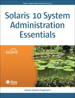 Solaris 10 System Administration Essentials -  Solaris System Engineers