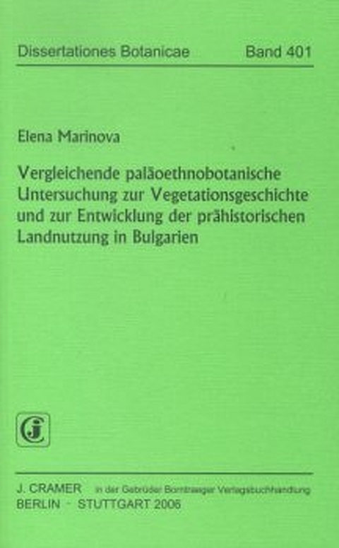Vergleichende pal&auml;oethnobotanische Untersuchung zur Vegetationsgeschichte und zur Entwicklung der pr&auml;historischen Landnutzung in Bulgarien - Elena Marinova