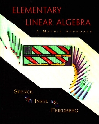 Elementary Linear Algebra - Lawrence E. Spence, Arnold J. Insel, Stephen H. Friedberg