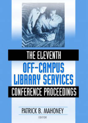 Eleventh Off-Campus Library Services Conference Proceedings -  Patrick Mahoney