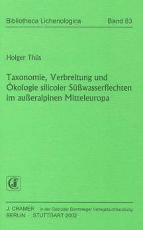 Taxonomie, Verbreitung und &Ouml;kologie silicoler S&uuml;sswasserflechten im ausseralpinen Mitteleuropa - Holger Th&uuml;s