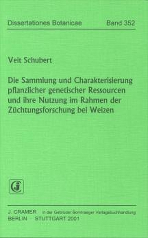 Die Sammlung und Charakterisierung pflanzlicher genetischer Ressourcen und ihre Nutzung im Rahmen der Z&uuml;chtungsforschung bei Weizen - Veit Schubert