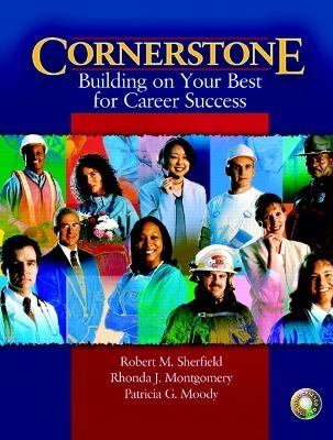 Cornerstone Building on Your Best for Career Success & Video Cases on CD Pkg - Robert M. Sherfield, Rhonda J. Montgomery, Patricia G. Moody
