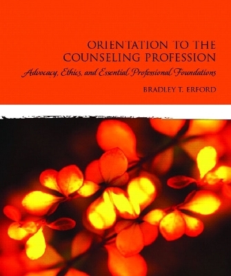 Orientation to the Counseling Profession - Bradley T. Erford
