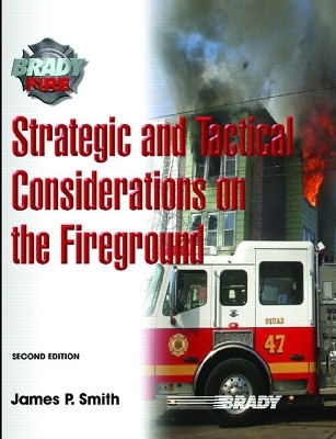 Strategic and Tactical Considerations on the Fireground - Jim P Smith