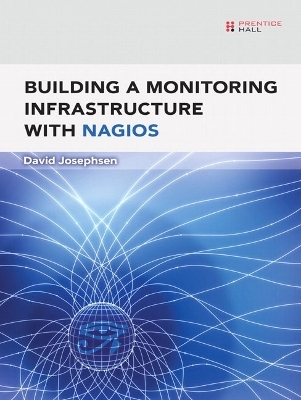 Building a Monitoring Infrastructure with Nagios - David Josephsen