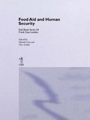 Food Aid and Human Security -  Edward Clay,  Olav Schram Stokke
