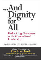 And Dignity for All - James Despain, Jane Bodman Converse, Ken Blanchard