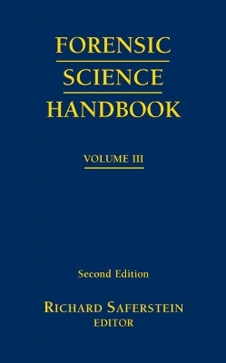 Forensic Science Handbook, Volume 3 - Richard Saferstein