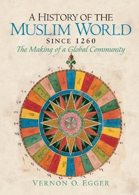 A History of the Muslim World since 1260 - Vernon Egger