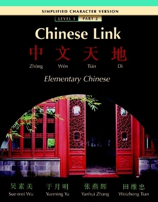 Chinese Link Simplified Level 1/Part 2 - Sue-Mei Wu, Yueming Yu, Yanhui Zhang, Weizhong Tian