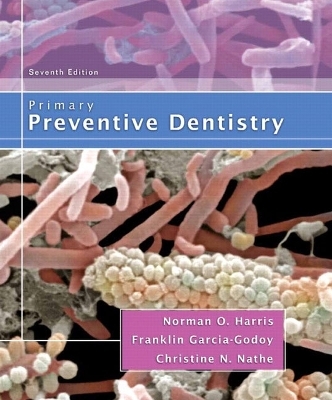 Primary Preventive Dentistry - Norman O. Harris, Franklin Garcia-Godoy, Christine Nielsen Nathe