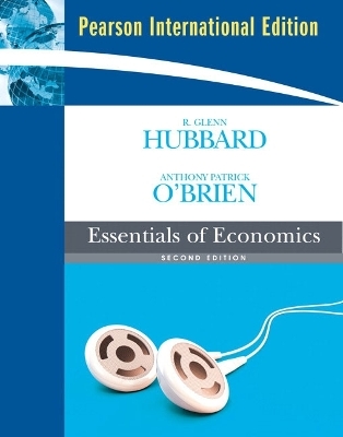 Essentials of Economics - R. Glenn Hubbard, Anthony Patrick O'Brien