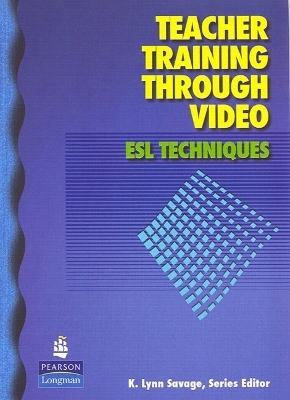 Teacher Training Through Video: ESL Techniques (DVD) - K. Lynn Savage