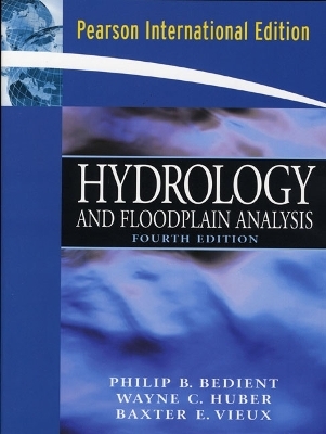 Hydrology and Floodplain Analysis - Philip B. Bedient, Wayne C. Huber, Baxter E. Vieux