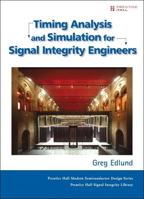 Timing Analysis and Simulation for Signal Integrity Engineers - Greg Edlund