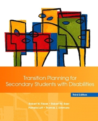 Transition Planning for Secondary Students with Disabilities - Robert W. Flexer, Robert M. Baer, Pamela Luft, Thomas J. Simmons
