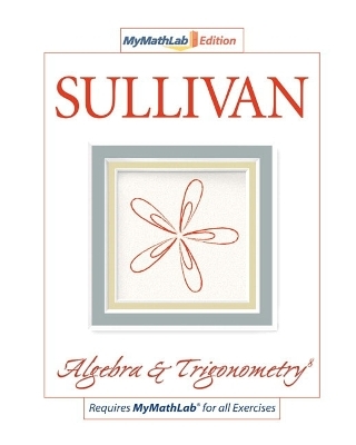 Algebra & Trigonometry, The MyLab Math Edition - Michael Sullivan