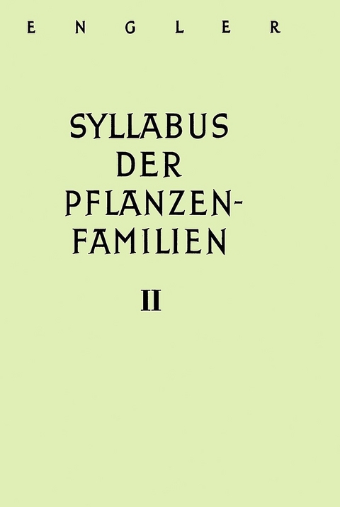 A. Engler's Syllabus der Pflanzenfamilien. Mit besonderer Ber&uuml;cksichtigung... / Angiospermen. &Uuml;bersicht &uuml;ber die Florengebiete der Erde - Adolf Engler