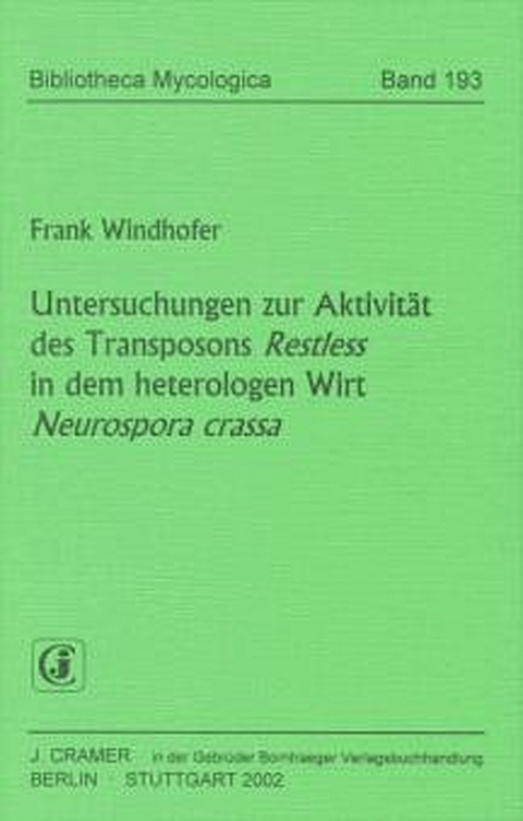 Untersuchung zur Aktivit&auml;t des Transposons Restless in dem heterologen Wirt Neurospora crassa - Frank Windhofer