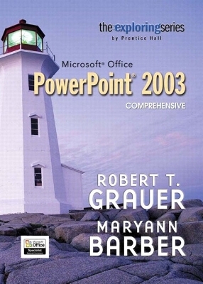 Exploring Microsoft PowerPoint 2003 Comprehensive and Student Resource CD Package - Robert T. Grauer, Maryann Barber