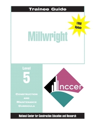 Millwright Level 5 Trainee Guide, 2e, Binder -  NCCER