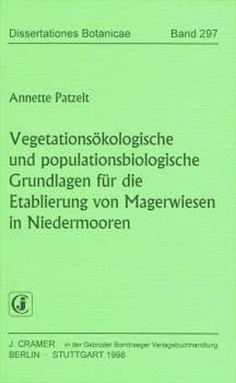 Vegetations&ouml;kologische und populationsbiologische Grundlagen f&uuml;r die Etablierung von Magerwisen in Niedermooren - Annette Patzelt