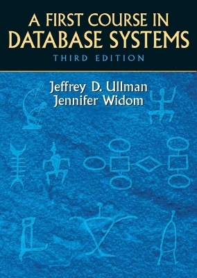 First Course in Database Systems, A - Jeffrey Ullman, Jennifer Widom